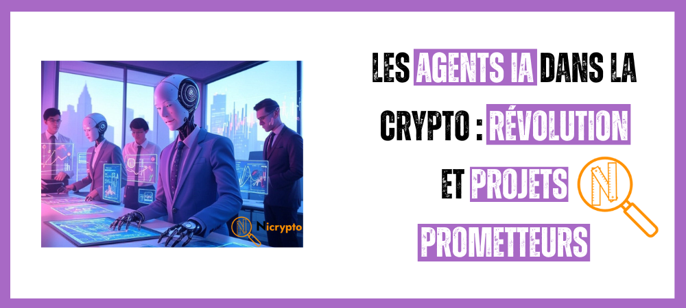 Les agents IA dans la crypto : Révolution et projets prometteurs
