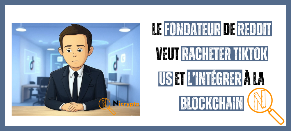 Le fondateur de Reddit veut racheter TikTok US et l’intégrer à la blockchain
